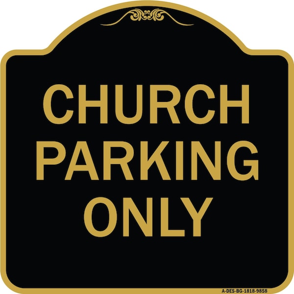 Signmission Designer Series-Church Parking Only, Black & Gold Heavy-Gauge Aluminum, 18" x 18", BG-1818-9858 A-DES-BG-1818-9858 - main